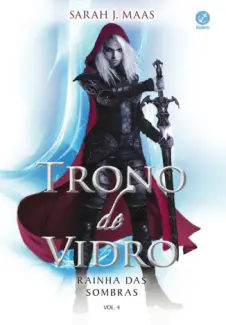 Rainha das Sombras  -  Trono de Vidro  - Vol.  04  -  Sarah J. Maas