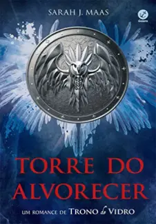 Torre do Alvorecer  -  Trono de Vidro  - Vol.  07  -  Sarah J. Mass
