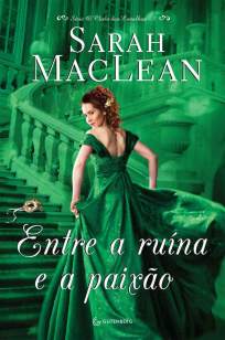 Baixar Livro Entre a Ruína e a Paixão - O Clube dos Canalhas Vol. 1 - Sarah Maclean em ePub PDF Mobi ou Ler Online