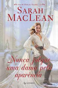 Baixar Livro Nunca Julgue uma Dama Pela Aparência - O Clube dos Canalhas Vol. 4 - Sarah Maclean em ePub PDF Mobi ou Ler Online