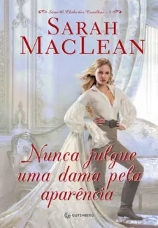 Nunca Julgue Uma Dama Pela Aparência  -  O Clube dos Canalhas  - Vol.  04  -  Sarah Maclean