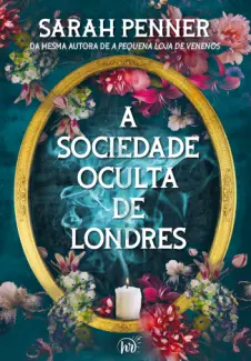 Baixar Livro A Sociedade Oculta de Londres - Sarah Penner em ePub PDF Mobi ou Ler Online