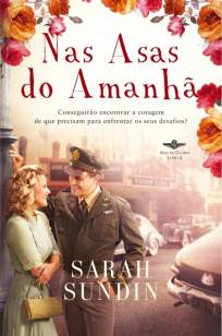 Baixar Nas Asas do Amanhã - Sarah Sundin ePub PDF Mobi ou Ler Online