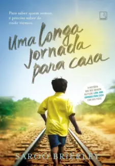 Uma Longa Jornada para Casa  -  Saroo Brierley