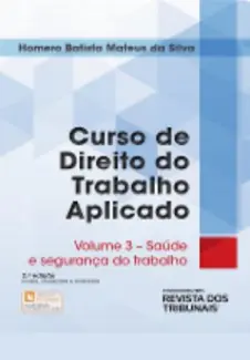 Baixar Livro Curso de Direito do Trabalho Aplicado - Saúde e Segurança no Trabalho em ePub PDF Mobi ou Ler Online