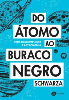 Baixar Livro Do Átomo ao Buraco Negro - Schwarza em ePub PDF Mobi ou Ler Online