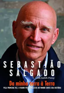 Baixar Livro Da Minha Terra a Terra - Sebastiao Salgado em ePub PDF Mobi ou Ler Online