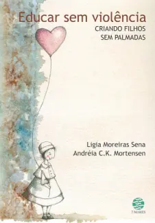 Baixar Livro Educar sem violência: Criando filhos sem palmadas - Sena Ligia Moreiras Mortensen Andreia em ePub PDF Mobi ou Ler Online