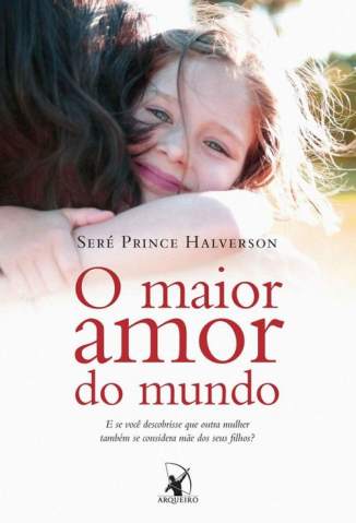 Baixar O Maior Amor do Mundo - Seré Prince Halverson ePub PDF Mobi ou Ler Online
