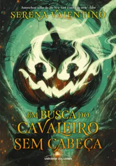 Baixar Livro Em Busca do Cavaleiro Sem Cabeça - Serena Valentino em ePub PDF Mobi ou Ler Online