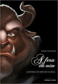 A fera em mim: a história do príncipe da Bela - Serena Valentino