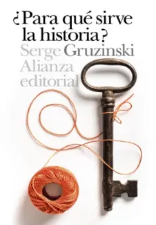 Baixar Livro Para qué Sirve la Historia? - Serge Gruzinski em ePub PDF Mobi ou Ler Online