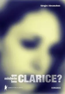 Que Mistério Tem Clarice? - Sérgio Abranches