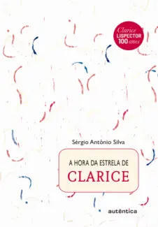 Baixar Livro A hora da estrela de Clarice - Sérgio Antônio Silva em ePub PDF Mobi ou Ler Online