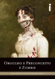 Orgulho e Preconceito e Zumbis  -  Seth Grahame-Smith