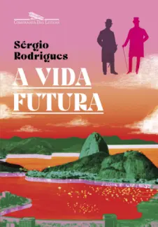 Baixar Livro A vida Futura - Sérgio Rodrigues em ePub PDF Mobi ou Ler Online
