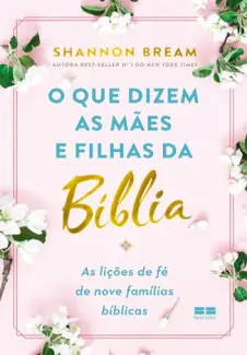 Baixar Livro O que dizem as mães e filhas da Bíblia - Shannon Bream em ePub PDF Mobi ou Ler Online