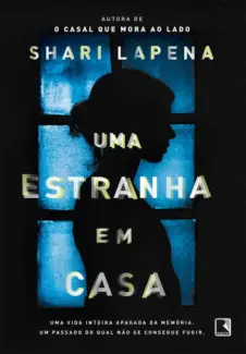 Uma Estranha Em Casa - Shari Lapena