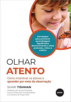 Baixar Livro Olhar Atento: Como Incentivar os Alunos a Aprender Por Meio da Observação - Shari Tishman em ePub PDF Mobi ou Ler Online