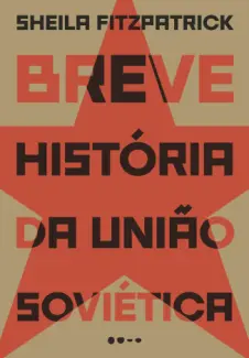 Baixar Livro Breve história da União Soviética - Sheila Fitzpatrick em ePub PDF Mobi ou Ler Online