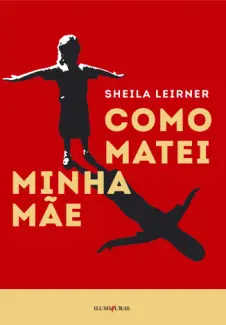 Baixar Livro Como Matei Minha Mae - Sheila Leirner em ePub PDF Mobi ou Ler Online