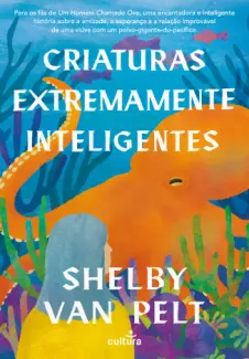 Baixar Livro Criaturas Extremamente Inteligentes - Shelby Van Pelt em ePub PDF Mobi ou Ler Online
