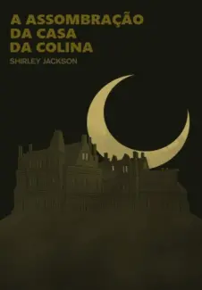 A Assombração da Casa da Colina  -  Shirley Jackson
