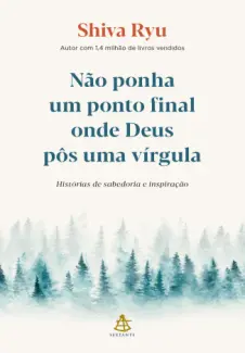 Baixar Livro Não Ponha um Ponto Final onde Deus pôs uma Vírgula - Shiva Ryu em ePub PDF Mobi ou Ler Online