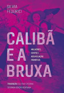 Baixar Livro Calibã e a Bruxa - Silvia Federici em ePub PDF Mobi ou Ler Online