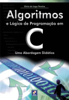 Baixar Livro Algoritmos e Lógica de Programação em C - Silvio Do Lago Pereira em ePub PDF Mobi ou Ler Online