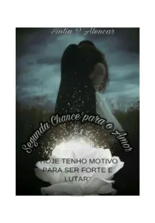 Segunda Chance para o Amor  -  Sintia P.Alencar