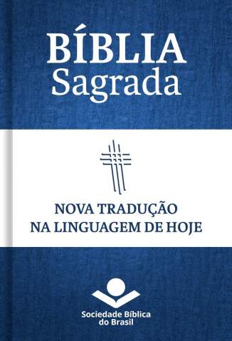 Baixar Livro Bíblia Nova Tradução Na Linguagem de Hoje 2000 - Sociedade Bíblica do Brasil em ePub PDF Mobi ou Ler Online