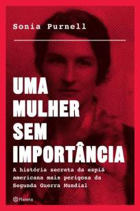 Baixar Livro Uma Mulher Sem Importância - Sonia Purnell em ePub PDF Mobi ou Ler Online