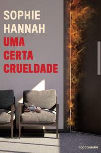 Baixar Uma Certa Crueldade - The Spilling Vol. 7 - Sophie Hannah ePub PDF Mobi ou Ler Online
