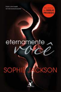 Baixar Eternamente Você - Desejo Proibido Vol. 1.5 - Sophie Jackson em ePub Mobi PDF ou Ler Online