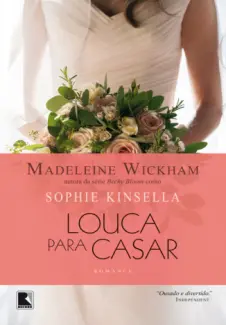 Louca pra Casar  -  Sophie Kinsella