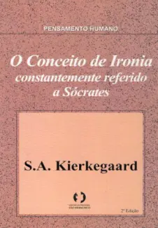 O Conceito de Ironia  -  Søren Kierkegaard