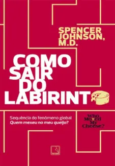 Baixar Livro Como sair do labirinto - Spencer Johnson em ePub PDF Mobi ou Ler Online