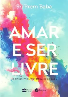 Baixar Livro Amar e ser Livre - Sri Prem Baba em ePub PDF Mobi ou Ler Online