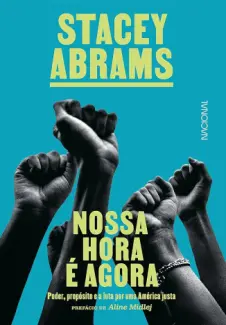 Baixar Livro Nossa hora é agora: Poder, propósito e a luta por justiça nos EUA - Stacey Abrams em ePub PDF Mobi ou Ler Online