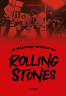 Baixar Livro As verdadeiras aventuras dos Rolling Stones - Stanley Booth em ePub PDF Mobi ou Ler Online