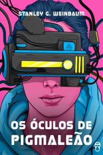 Baixar Livro Os Óculos de Pigmaleão - Stanley G. Weinbaum em ePub PDF Mobi ou Ler Online