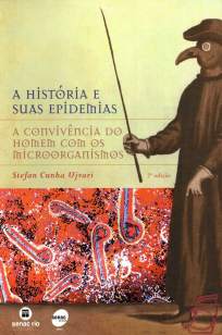 Baixar A História e Suas Epidemias: a Convivência do Homem Com Os Microorganismos - Stefan Cunha Ujvari ePub PDF Mobi ou Ler Online