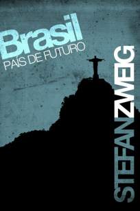 Baixar Brasil, País do Futuro - Stefan Zweig ePub PDF Mobi ou Ler Online