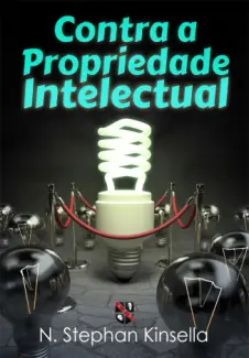 Baixar Livro Contra A Propriedade Intelectual - Stephan Kinsella em ePub PDF Mobi ou Ler Online