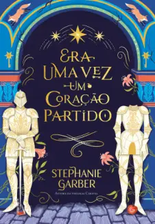 Baixar Livro Era uma Vez um Coração Partido - Era uma Vez um Coração Partido Vol. 1 - Stephanie Garber em ePub PDF Mobi ou Ler Online
