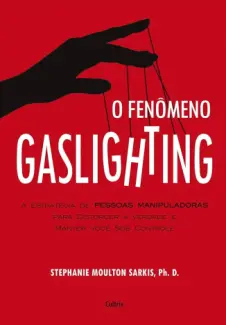 Baixar Livro O Fenômeno Gaslighting - Stephanie Moulton Sarkis em ePub PDF Mobi ou Ler Online