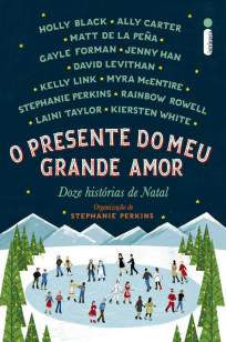 Baixar Livro O Presente do Meu Grande Amor: Doze Histórias de Natal - Stephanie Perkins em ePub PDF Mobi ou Ler Online