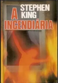A Incendiária  -  Stephen King