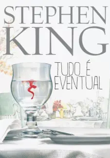 Tudo é Eventual  -  Stephen King